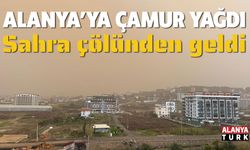 Alanya’ya çamur yağdı