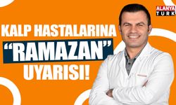 Kalp hastalarına Ramazan uyarısı
