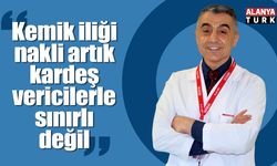 Kemik iliği nakli artık kardeş vericilerle sınırlı değil