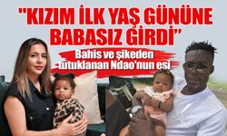 Ndao'nun eşi; 'Kızım ilk yaş gününe babasız girdi'
