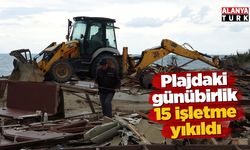 Plajda günübirlik 15 işletme yıkıldı