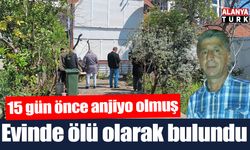 15 gün önce anjiyo olan şahıs evinde ölü olarak bulundu