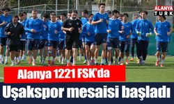 Alanya 1221 FSK’da Uşakspor mesaisi başladı