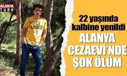 Alanya Cezaevi'nde şok ölüm! Genç yaşta kalbine yenildi