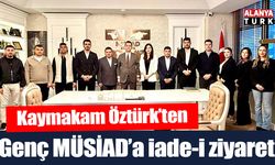 Alanya Kaymakamı Öztürk’ten Genç MÜSİAD’a iade-i ziyaret