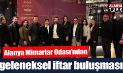 Alanya Mimarlar Odası’ndan Geleneksel İftar Buluşması