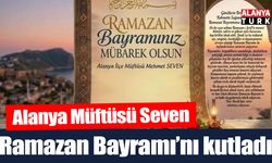 Alanya Müftüsü Seven Ramazan Bayramı'nı kutladı