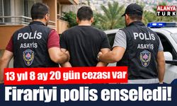 Alanya’da 13 yıl 8 ay hapisle aranan firari yakalandı