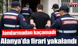 Alanya'da firari hükümlü jandarmadan kaçamadı