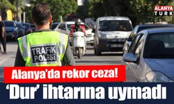 Alanya’da jandarmanın dur ihtarına uymayan sürücüye 425 bin TL ceza