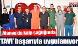 Alanya'da kalp sağlığında 'TAVI' işlemi başarıyla uygulanıyor