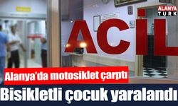 Alanya’da motosikletin çarptığı bisikletli çocuk yaralandı