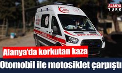 Alanya’da otomobil ile motosiklet çarpıştı: 1 yaralı