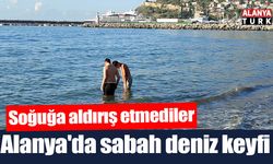 Alanya'da sabahın serinliğinde deniz keyfi
