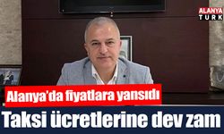 Alanya'da taksi ücretlerine dev zam
