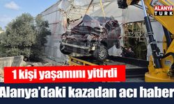 Alanya'daki kazadan acı haber geldi! 1 kişi hayatını kaybetti