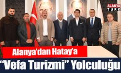 Alanya’dan Hatay’a “Vefa Turizmi” Yolculuğu