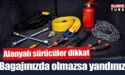 Alanyalı sürücüler dikkat! Bagajınızda olmazsa yandınız