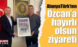 AlanyaTürk'ten Özcan'a hayırlı olsun ziyareti