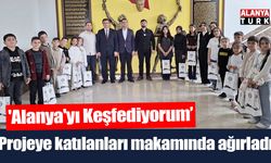'Alanya'yı Keşfediyorum Projesi'ne katılanları makamında ağırladı