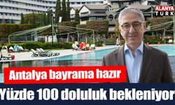Antalya turizmi bayrama hazır; Yüzde 100 doluluk bekleniyor