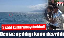 Denize açıldığı kano devrildi; 3 saat kurtarılmayı bekledi