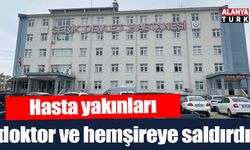Hasta yakınları doktor ve hemşireye saldırdı