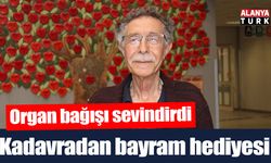 Kadavradan organ bağışı emekli öğretmene bayram sevinci yaşattı