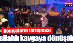 Komşuların tartışması silahlı kavgaya dönüştü