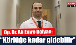 Op. Dr. Ali Emre Dalyan; 'Glokom tedavi edilmezse körlüğe kadar gidebilir'