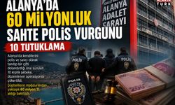 Alanya’da 60 Milyonluk Sahte Polis Vurgunu: 10 Tutuklama