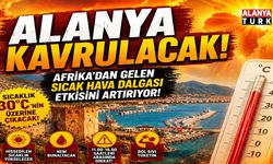 Alanya Kavrulacak! Afrika'dan Gelen Sıcak Hava Dalgası Etkisini Artırıyor