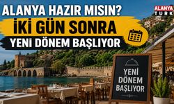Alanya hazır mısın? İki gün sonra her şey değişiyor