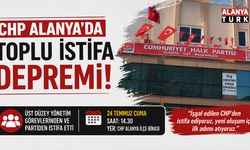 CHP Alanya İlçe Teşkilatı’nda toplu istifa depremi