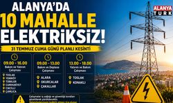 Alanya'da Yarın Elektrik Alarmı! 10 Mahallede Saatler Sürecek Kesinti
