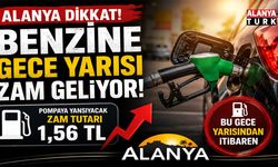 ALANYA’DA DEPOLARI DOLDURANLAR DİKKAT! Benzine gece yarısı zam geliyor