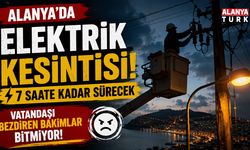 ALANYA’DA BUGÜN 7 SAATLİK ELEKTRİK KESİNTİSİ