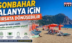 Antalya’da sezon uzadı, Alanya'da esnafın umudu yeniden yeşerdi