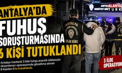 Antalya'da fuhuş soruşturmasında 6 kişi tutuklandı