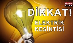 Alanya’da elektrik kesintisi alarmı: Bu mahallelerde saatlerce elektrik olmayacak