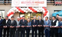 Elmalı’ya Yeni Aile Sağlığı Merkezi ve KETEM Kazandırıldı