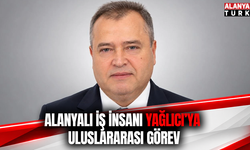 Alanyalı iş insanı Yağlıcı'ya uluslararası görev