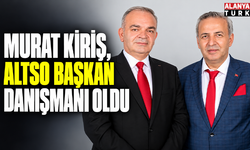 Murat Kiriş ALTSO Başkan Danışmanı oldu