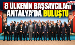 8 ülkenin başsavcıları Antalya’da buluştu