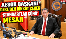 AESOB Başkanı Dere'den dikkat çeken 'Standartlar Günü' mesajı