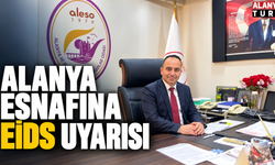 Alanya esnafına EİDS uyarısı
