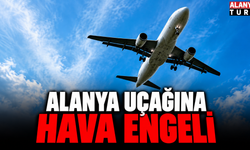 İstanbul'dan kalkan Alanya uçağına hava engeli