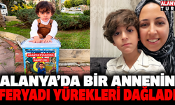 Alanya'da DMD hastası çocuğu için feryat etti