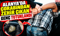 Alanya’da çorabından zehir çıkan genç tutuklandı