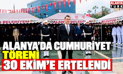 Alanya’da Cumhuriyet töreni 30 Ekim’e ertelendi